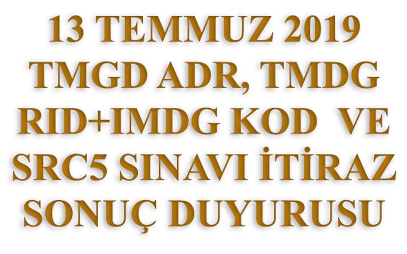 13 TEMMUZ 2019 TMGD VE SRC5 SINAVI İTİRAZ SONUÇ DUYURUSU YAPILMIŞTIR.