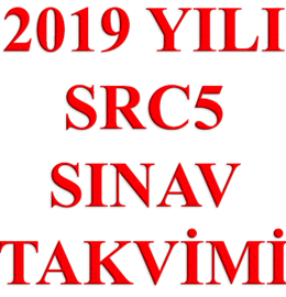 2019 YILI SRC5 SINAV TAKVİMİ YAYIMLANMIŞTIR.