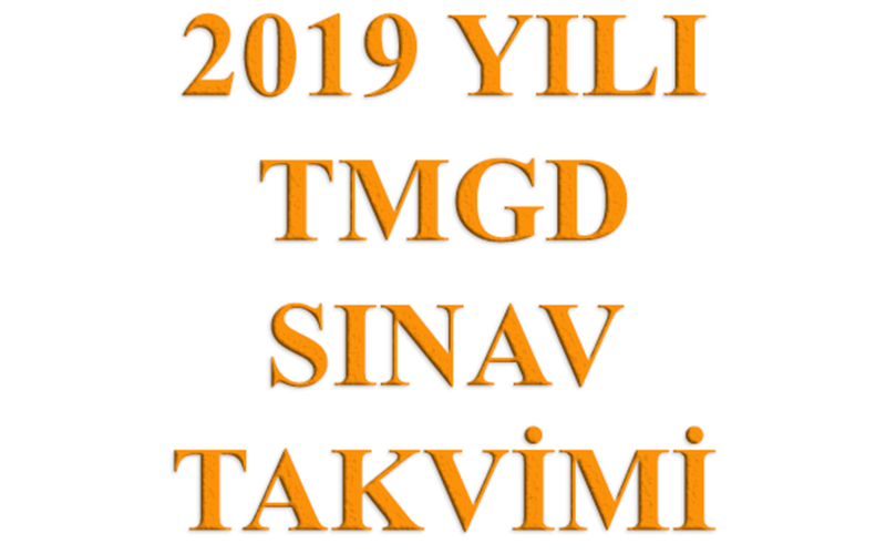 2019 YILI TMGD SINAV TAKVİMİ YAYIMLANMIŞTIR.